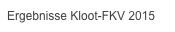 Ergebnisse Kloot-FKV 2015